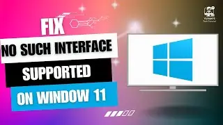 How To Fix 'No Such Interface Supported' on Windows 11