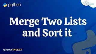 Python Program to Merge Two Lists and Sort it in English