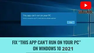 How to Fix “This App Can’t Run on your PC” in Windows 10/8/7 2021
