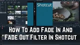 How To Add Fade In And Fade Out Filter In Shotcut