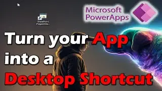 Turn your next PowerApp into a Desktop Application with Shortcuts