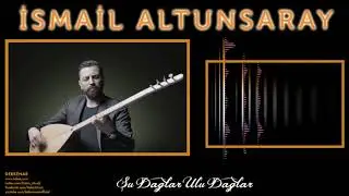 İsmail Altunsaray - Şu Dağlar Ulu Dağlar [ Derkenar © 2016 Kalan Müzik ]