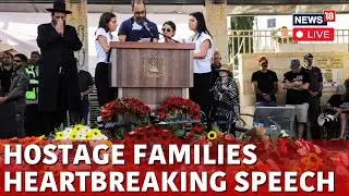 Israeli Hostages Killed News LIVE | Emotional Tribute of Families Of Hostages Killed In Gaza- N18G