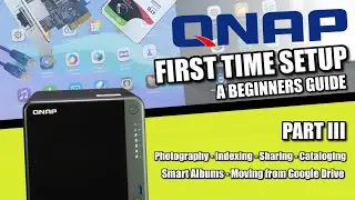 QNAP NAS Setup Guide 2022 #3 - Photography, Indexing, Sharing, Cataloging & Moving from Google