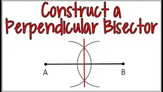 3 Steps to Using a Compass to Construct a Perpendicular Bisector