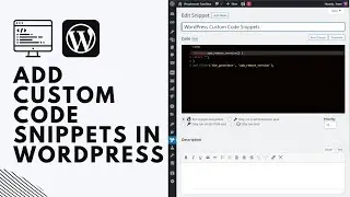 ADD CUSTOM CODE Snippets In WordPress Easily & Safely And Not Break Your Site - Beginners Guide