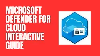 MICROSOFT DEFENDER FOR CLOUD INTERACTIVE GUIDE