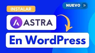 Como Instalar El Tema Astra En WordPress (Actualizado 2024)