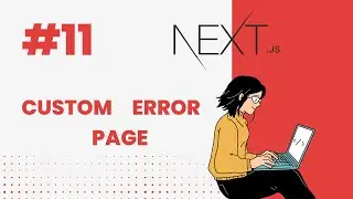 Next.js Custom Error Pages Tutorial #11