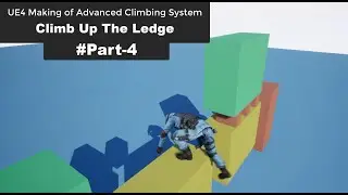 UE4 Climbing System-Climb Up The Ledge-UE4 Tutorials #Part_4 #ClimbTheLedge