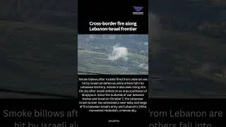 Cross-border fire along Lebanon-Israel frontier