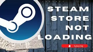 How To Fix Steam Store Not Loading Issue