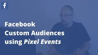 Facebook Custom Audiences Using Pixel Events