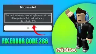 How to Fix Roblox Error Code 286 | Fix Your Device does not have enough memory to run the experience