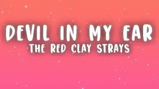 The Red Clay Strays - Devil In My Ear (Lyrics)