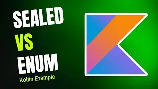 Kotlin: Practical Differences Between Enum and Sealed Class | Real-World Examples