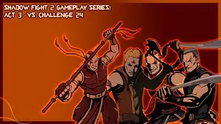 Shadow Fight 2 Gameplay Series - Vs. Act 3 Challenge #24