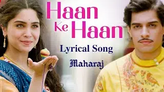 Haan Ke Haan | Lyrical Song | Maharaj | A Netflix Film | Junaid, Sharvari | Sohail, Monali, Kausar M