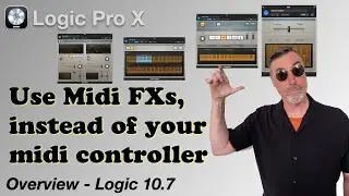 Using Logic Midi FX (better) | Instead of your midi controller