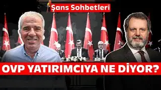OVP Yatırımcıya Ne Diyor? | Şans Sohbetleri