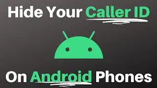 How To Hide Your Phone Number Or Caller ID When Calling On An Android Smartphone