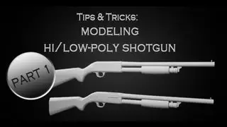 Tutorial: Tips&Tricks on creating hi/low-poly shotgun in Autodesk 3Ds Max (Part 1)