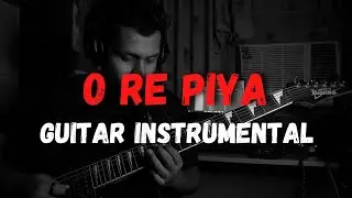 O Re Piya Guitar Instrumental - Live Cover - Lead Electric TABS | Rahat Fateh Ali Khan | SOS