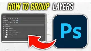 How to Group Layers in Photoshop - Full Guide 2024