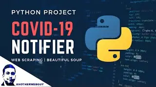 COVID-19 Desktop Notifier using BeautifulSoup | Web Scraping Project | Python Project #1