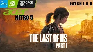 The Last of Us Part I (Patch 1.0.3.0) Gameplay COMENTADA Acer Nitro 5 GTX-1650 i5 9300H 16GB RAM