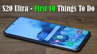 Samsung Galaxy S20 | S20 Plus | S20 Ultra - First 10 Things To Do