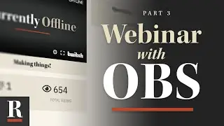 Part 3: How to Create a Webinar with Your OBS Broadcast