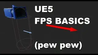 UE5 - First Person Shooter Basics