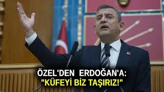 CHP lider Özgür Özelden Cumhurbaşkanı Erdoğana: Küfeyi biz taşırız!