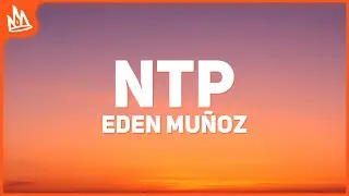 Eden Muñoz – NTP [Letra]