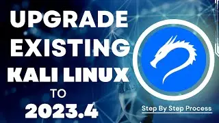 How To Upgrade Kali Linux to 2022.4 to 2023.4 | Upgrade Existing Kali Linux to 2023.4 | Kali Linux