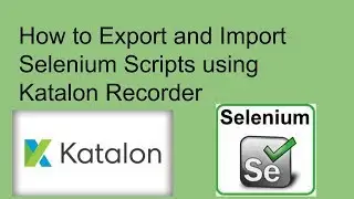 How To Export And Import Selenium Scripts Using Katalon Recorder