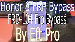 Huawei Honor 8 FRD L04 Frp Bypass By Eft Pro FRD-L09, L02, L04, L14, L19