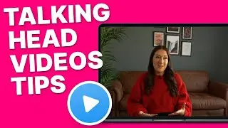 Talking Head Videos | 5 Editing Tips