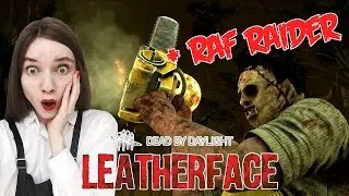 НОВЫЙ МАНЬЯК КАННИБАЛ LEATHERFACE! ИГРАЕМ С RAF RAIDER! — DEAD BY DAYLIGHT