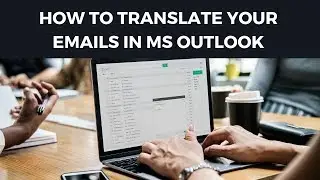 How to have Outlook Translate your Emails