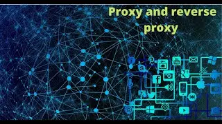 Proxy | What is proxy? | Forward vs Reverse Proxy 