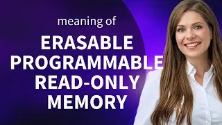 Erasable programmable read-only memory | ERASABLE PROGRAMMABLE READ-ONLY MEMORY meaning