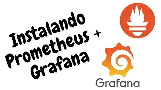 Instalando Prometheus e Grafana