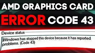 How to Fix AMD Graphics Card ERROR code 43 — Problem Solution and Causes