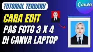 Cara Edit Pas Foto 3x4 Di Canva Laptop
