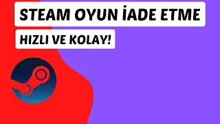Steam Oyun İade Etme (HIZLI VE KOLAY İŞLEM) 2023 / STEAM