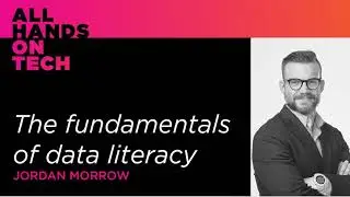 015 - The fundamentals of data literacy with Jordan Morrow