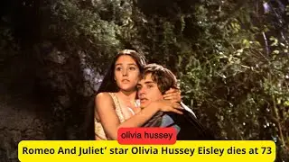 Olivia Hussey Eisley, Star of Romeo and Juliet and Black Christmas, Passes Away at 73