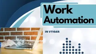 Work Automation Extension for Vtiger CRM  By VTDEV